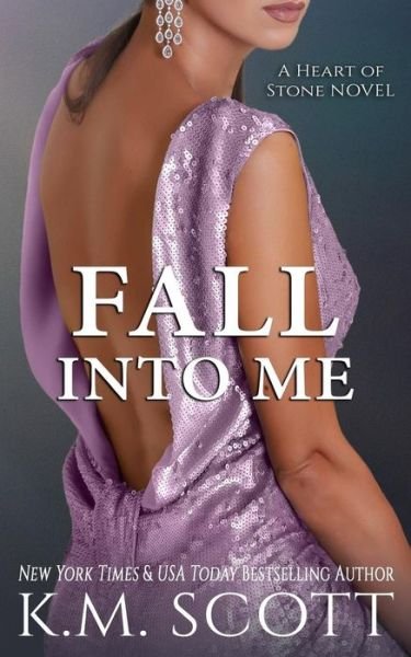 Cover for K M Scott · Fall Into Me (Heart of Stone #2) (Paperback Book) (2017)