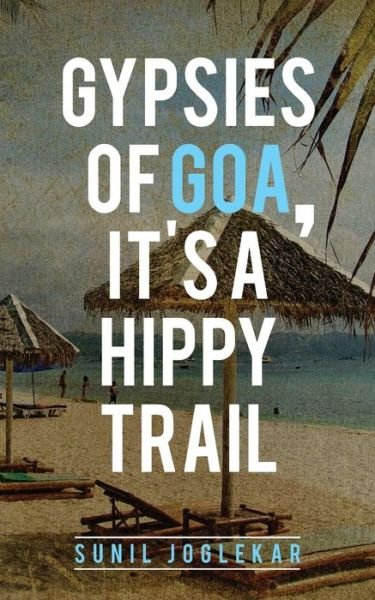 Cover for Sunil Joglekar · Gypsies of Goa, It's a Hippy Trail (Paperback Book) (2016)