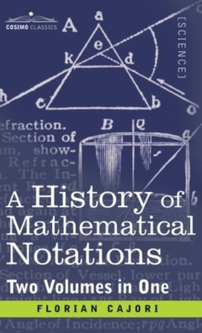 Cover for Cajori · History of Mathematical Notations (Two Volume in One) (Hardcover bog) (2019)