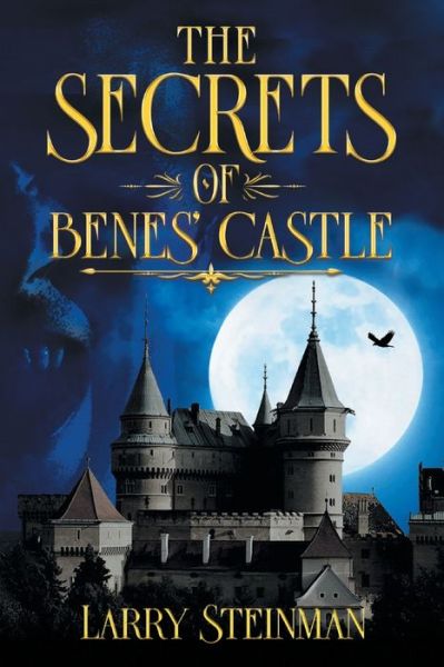 Cover for Larry D Steinman · The Secret of Benes' Castle (Taschenbuch) (2021)