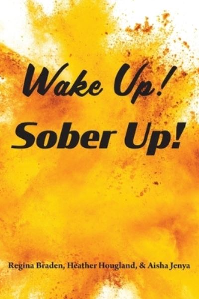 Cover for Regina Braden · Wake up! Sober Up! (Book) (2023)