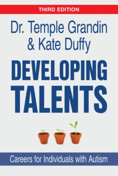 Developing Talents: Careers for Individuals with Autism - Temple Grandin - Kirjat - Future Horizons Incorporated - 9781957984711 - tiistai 30. huhtikuuta 2024