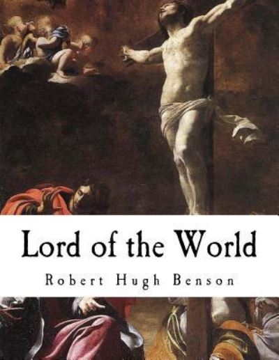 Cover for Msgr Robert Hugh Benson · Lord of the World (Pocketbok) (2017)