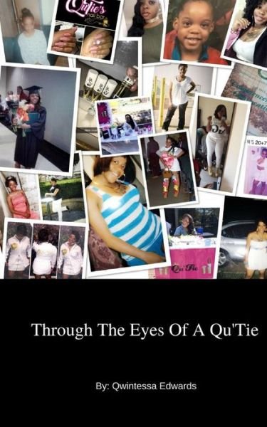 Cover for Qwintessa Edwards · Through The Eyes Of A Qu'Tie (Paperback Book) (2017)