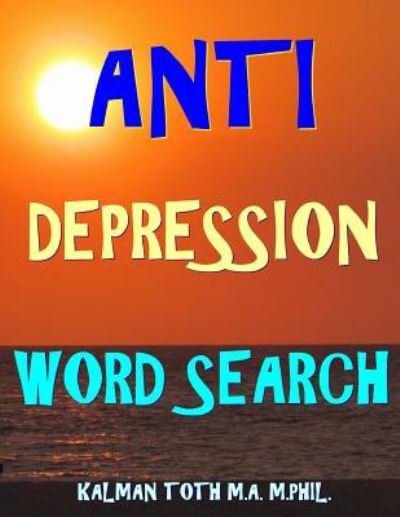 Cover for Kalman Toth M a M Phil · Anti Depression Word Search (Paperback Book) (2017)