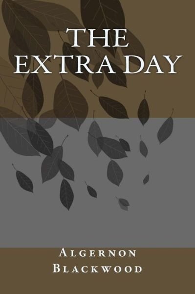 Cover for Algernon Blackwood · The Extra Day (Paperback Bog) (2018)