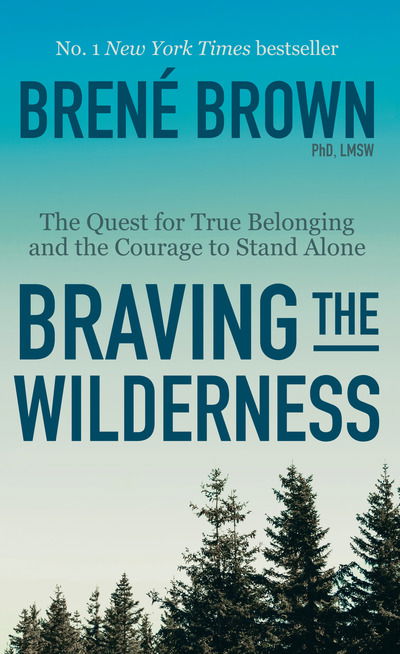 Cover for Brene Brown · Braving the Wilderness: The Quest for True Belonging and the Courage to Stand Alone (Taschenbuch) (2019)