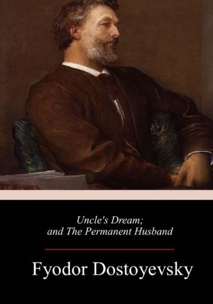 Cover for Fyodor Dostoyevsky · Uncle's Dream; and The Permanent Husband (Pocketbok) (2018)