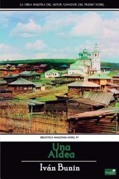 Una aldea - Ivan Bunin - Bücher - Createspace Independent Publishing Platf - 9781986719711 - 6. April 2018