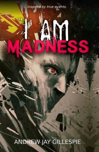 Andrew Jay Gillespie · I  Am Madness: On The Trail of A Killer (Paperback Bog) (2020)