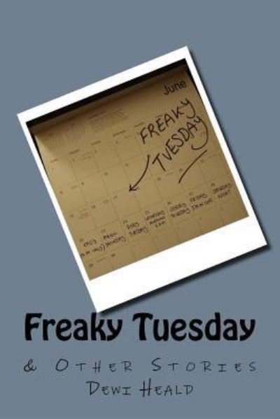 Cover for Dewi Heald · Freaky Tuesday &amp; Other Stories (Paperback Bog) (2018)