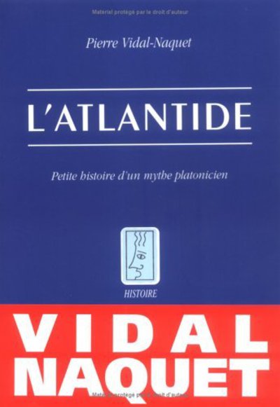 Cover for Pierre Vidal-naquet · L'atlantide: Petite Histoire D'un Mythe Platonicien (Paperback Book) [French, Histoire edition] (2005)