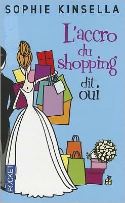 Cover for Sophie Kinsella · L'accro Du Shopping Dit Oui (Pocket) (French Edition) (Pocketbok) [French, Best-roman-grand Public edition] (2011)