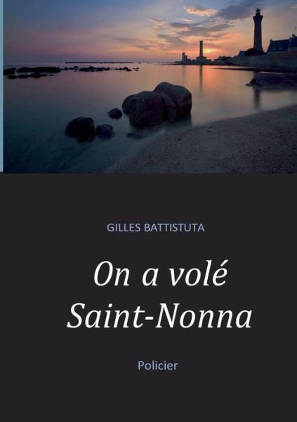 Cover for Battistuta · On a volé Saint-Nonna (Book) (2019)