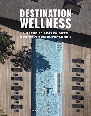 Cover for Émilie Veyretout · Destination Wellness - Unsere 35 besten Orte der Welt zum Entspannen (Book) (2024)