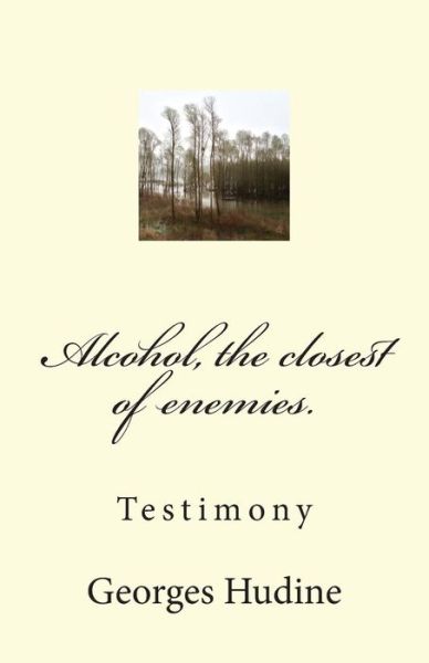 Cover for Georges Hudine · Alcohol, the Closest of Enemies (Pocketbok) (2014)