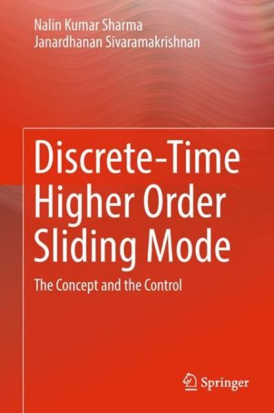 Discrete Time Higher Order Sliding Mode - Sharma - Books - Springer Nature Switzerland AG - 9783030001711 - September 22, 2018