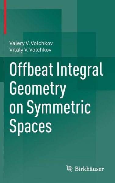 Cover for Valery V. Volchkov · Offbeat Integral Geometry on Symmetric Spaces (Inbunden Bok) [2013 edition] (2013)