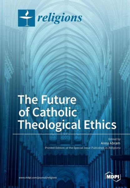 Cover for Anna Abram · The Future of Catholic Theological Ethics (Paperback Book) (2018)