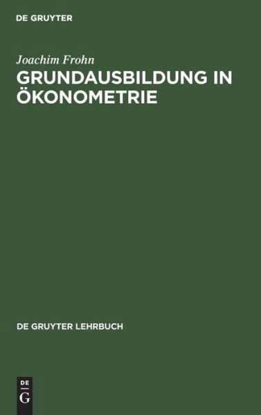 Cover for Joachim Frohn · Grundausbildung in OEkonometrie (Hardcover Book) (1995)