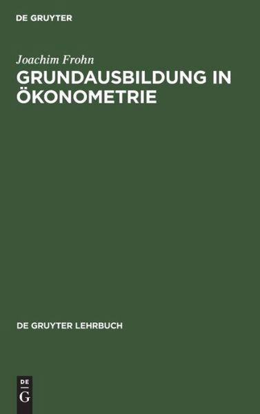 Cover for Joachim Frohn · Grundausbildung in OEkonometrie (Inbunden Bok) (1995)