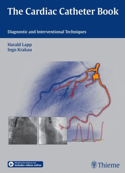 The Cardiac Catheter Book: Diagnostic and Interventional Techniques - Harald Lapp - Books - Thieme Publishing Group - 9783131672711 - April 30, 2014