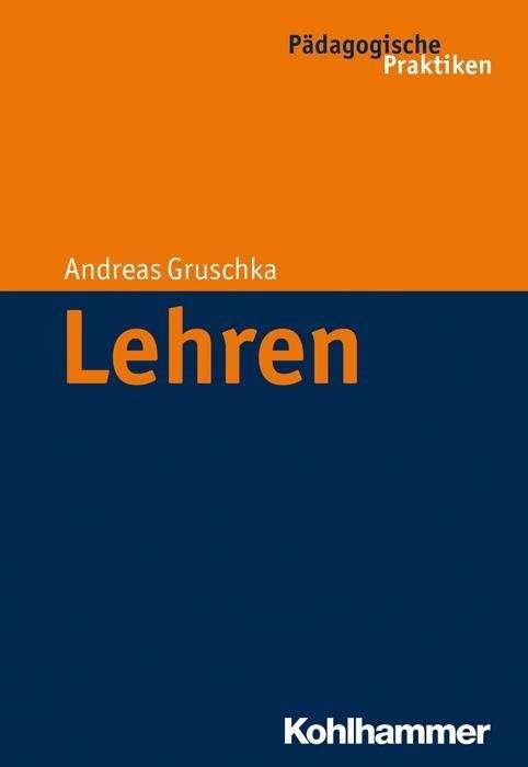 Cover for Andreas Gruschka · Lehren (Padagogische Praktiken) (German Edition) (Paperback Bog) [German edition] (2014)