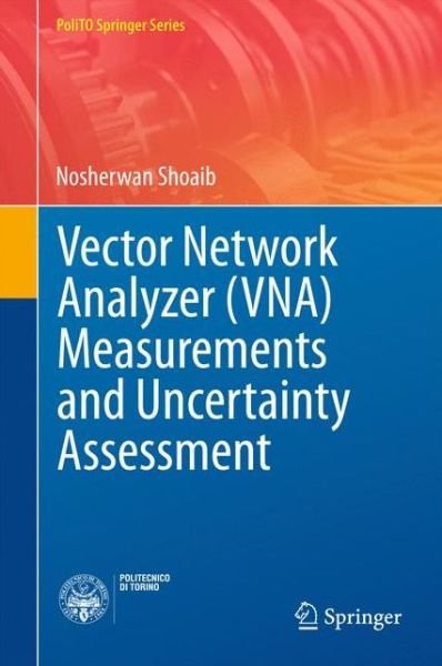 Cover for Nosherwan Shoaib · Vector Network Analyzer (VNA) Measurements and Uncertainty Assessment - PoliTO Springer Series (Hardcover Book) [1st ed. 2017 edition] (2016)