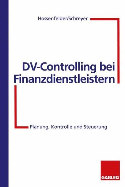 Cover for Wolfgang Hossenfelder · DV-Controlling Bbi Finanzdienstleistern (Paperback Book) [Softcover reprint of the original 1st ed. 1996 edition] (2012)