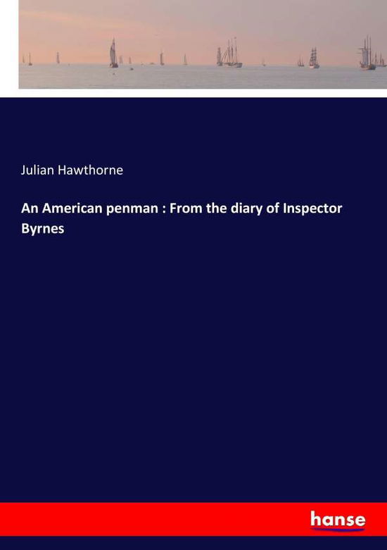 An American penman : From the - Hawthorne - Books -  - 9783337197711 - June 21, 2017