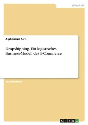 Cover for Alphonsina Siril · Dropshipping. Ein logistisches Business-Modell des E-Commerce (Paperback Book) (2021)