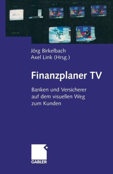 Cover for Jorg Birkelbach · Finanzplaner TV: Banken Und Versicherer Auf Dem Visuellen Weg Zum Kunden (Paperback Bog) [2003 edition] (2003)