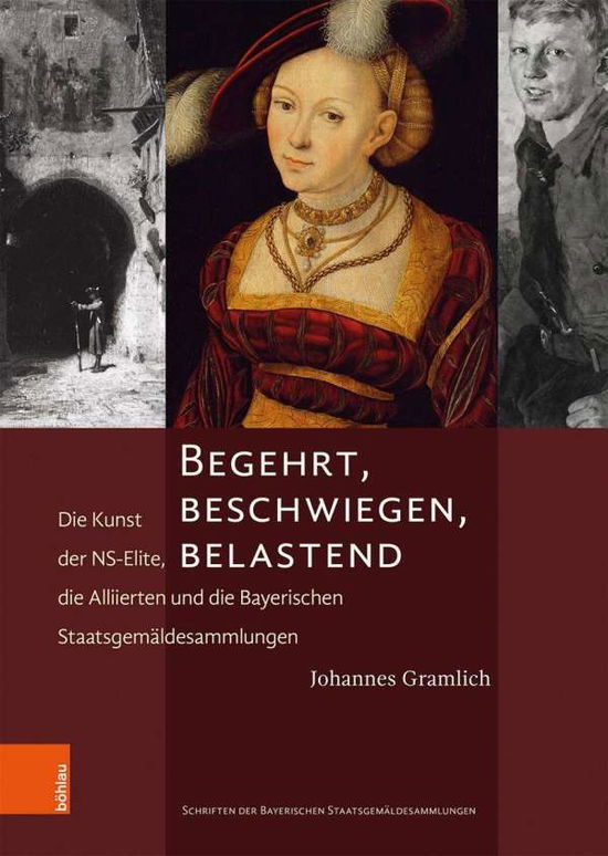 Cover for Johannes Gramlich · Begehrt, beschwiegen, belastend: Die Kunst der NS-Elite, die Alliierten und die Bayerischen Staatsgemaldesammlungen (Hardcover Book) (2021)