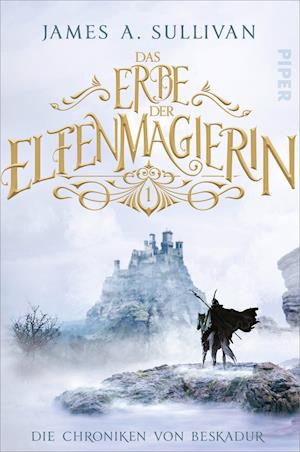 Das Erbe der Elfenmagierin - James A. Sullivan - Books - Piper Verlag GmbH - 9783492706711 - September 30, 2021