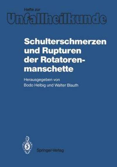 Cover for Bodo Helbig · Schulterschmerzen Und Rupturen Der Rotatorenmanschette - Hefte Zur Zeitschrift  &quot;Der Unfallchirurg&quot; (Paperback Book) (1986)