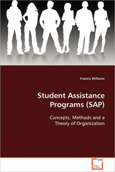 Student Assistance Programs (Sap): Concepts, Methods and a Theory of Organization - Francis Williams - Books - VDM Verlag - 9783639093711 - October 30, 2008