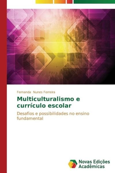 Cover for Nunes Ferreira Fernanda · Multiculturalismo E Currículo Escolar (Paperback Book) [Portuguese edition] (2014)
