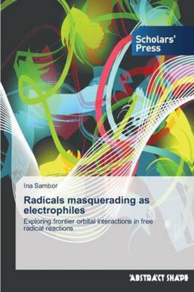 Cover for Sambor Ina · Radicals Masquerading As Electrophiles (Paperback Book) (2015)