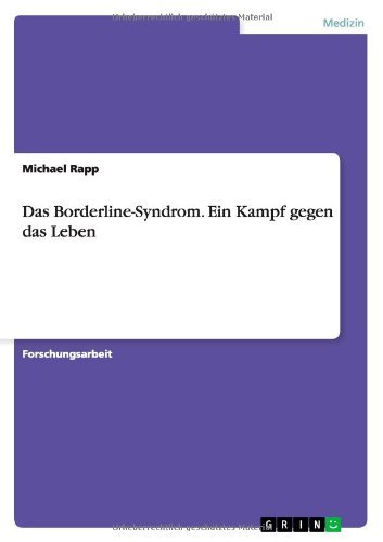 Das Borderline-Syndrom. Ein Kampf gegen das Leben - Michael Rapp - Books - Grin Verlag - 9783640475711 - November 20, 2009