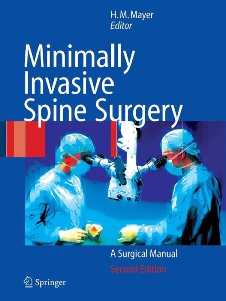 Cover for H M Mayer · Minimally Invasive Spine Surgery: A Surgical Manual (Pocketbok) [Softcover reprint of hardcover 2nd ed. 2006 edition] (2010)