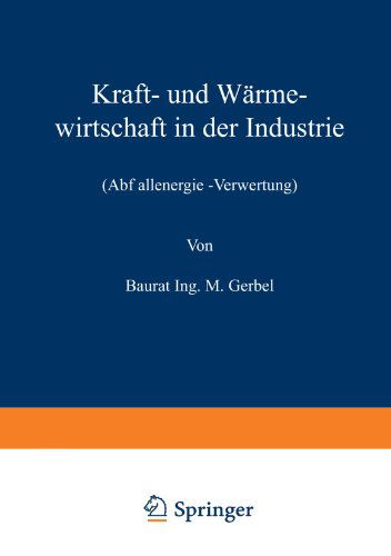 Kraft- Und Warmewirtschaft in Der Industrie: Abfallenergie -Verwertung - M Gerbel - Książki - Springer-Verlag Berlin and Heidelberg Gm - 9783642471711 - 1920