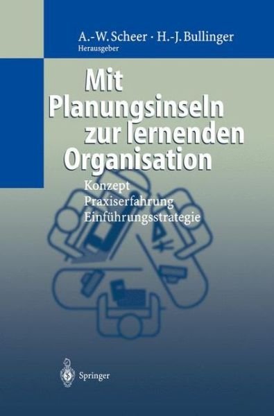 Cover for August-wilhelm Scheer · Mit Planungsinseln Zur Lernenden Organisation: Konzept, Praxiserfahrung, Einfuhrungsstrategie (Paperback Book) [Softcover Reprint of the Original 1st 1998 edition] (2012)
