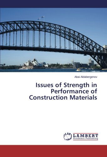 Issues of Strength in Performance of Construction Materials - Abai Aldabergenov - Books - LAP LAMBERT Academic Publishing - 9783659116711 - February 24, 2014