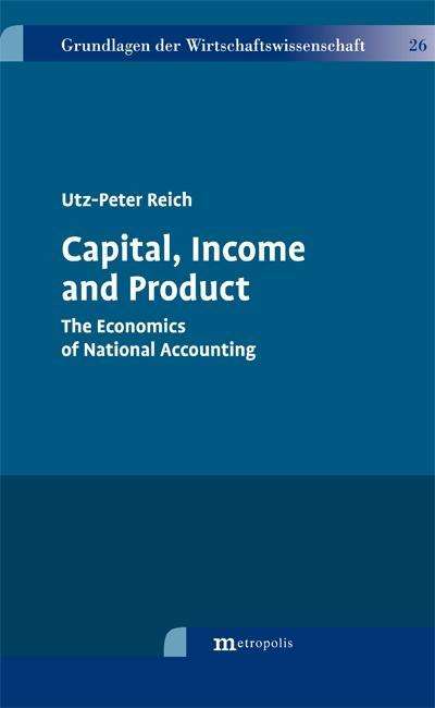 Cover for Reich · Capital, Income and Product (Book)