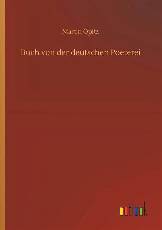 Buch von der deutschen Poeterei - Opitz - Books -  - 9783732686711 - May 23, 2018