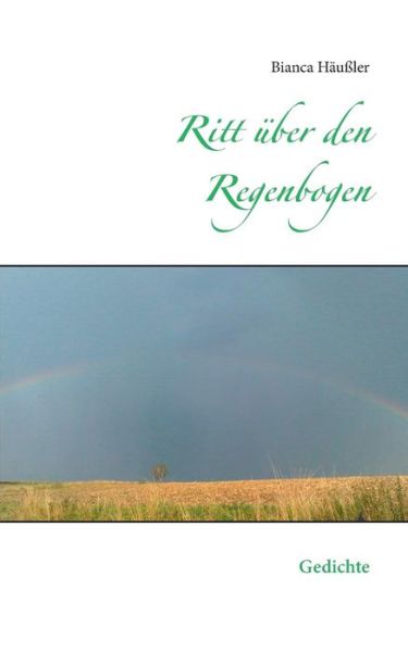 Cover for Bianca Haussler · Ritt uber den Regenbogen: Gedichte (Paperback Book) [German edition] (2014)