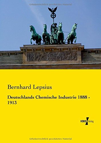 Cover for Bernhard Lepsius · Deutschlands Chemische Industrie 1888 - 1913 (Taschenbuch) [German edition] (2019)