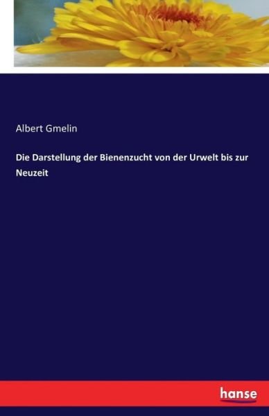 Cover for Gmelin · Die Darstellung der Bienenzucht (Bok) (2016)