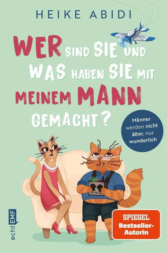 Wer sind Sie und was haben Sie mit meinem Mann gemacht? - Heike Abidi - Books - Edition Michael Fischer - 9783745907711 - July 13, 2021