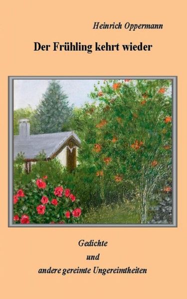 Cover for Heinrich Oppermann · Der Fruhling kehrt wieder (Paperback Book) (2019)